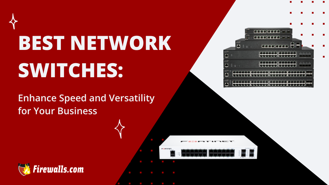 Best Network Switches: Enhance Speed and Versatility for Your Business